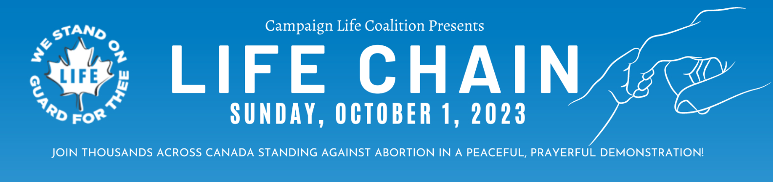 Campaign life Coalition presents Life Chain, Sunday October 1, Join thousands across canada standing against abortion in a peaceful prayerful demonstration