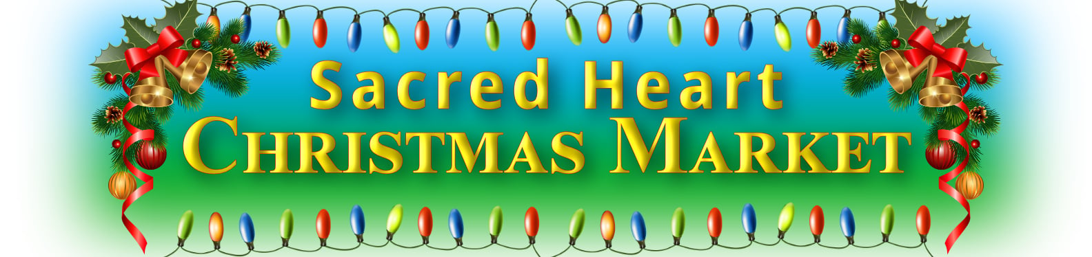 Sacred Heart Christmas Market with images of Christmas lights and wreaths