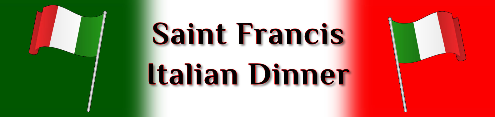 Saint Francis Italian Dinner Banner with two Italian Flags