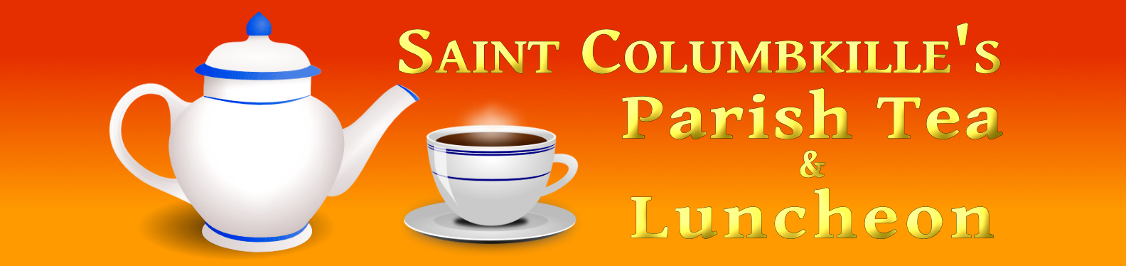 Saint Columkille Parish Tea and Luncheon showing a teapot and a cup of tea