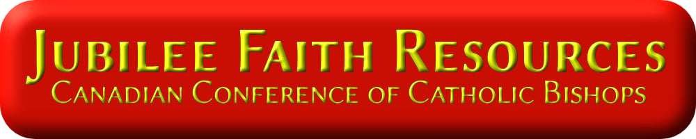 Jubilee Faith Resources Canadian Conference of Catholic Bishops