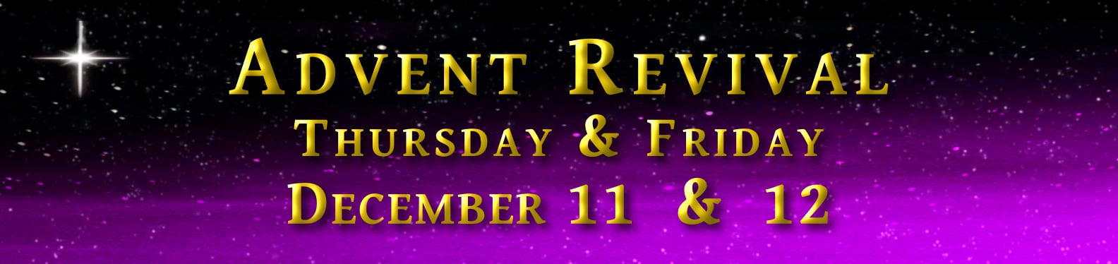 Advent Revival, Thursday Friday Dec. 11 & 12