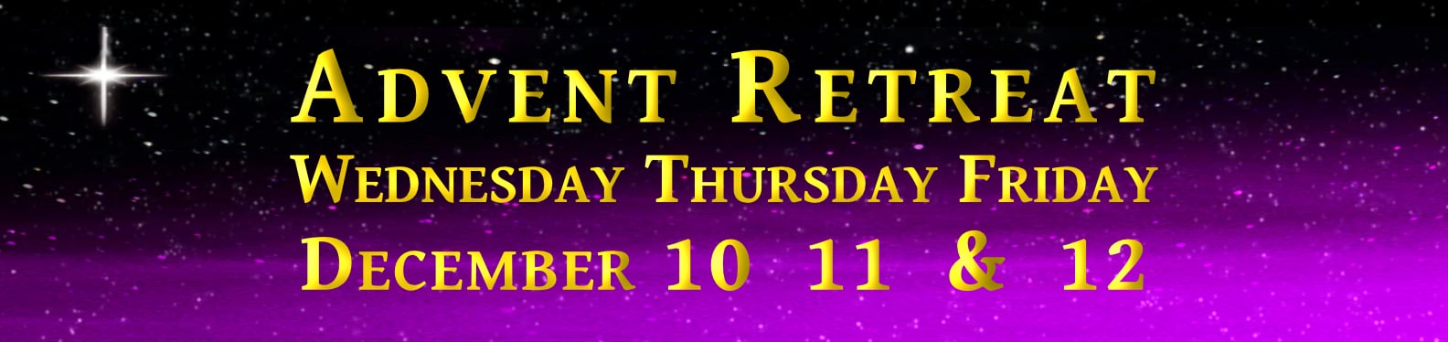 Advent Retreat 2025 Dec 10, 11, 12