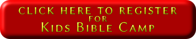 Click here to register for Kids Bible Camp